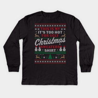 This Is My It's Too Hot For Ugly Christmas Sweaters Funny Kids Long Sleeve T-Shirt